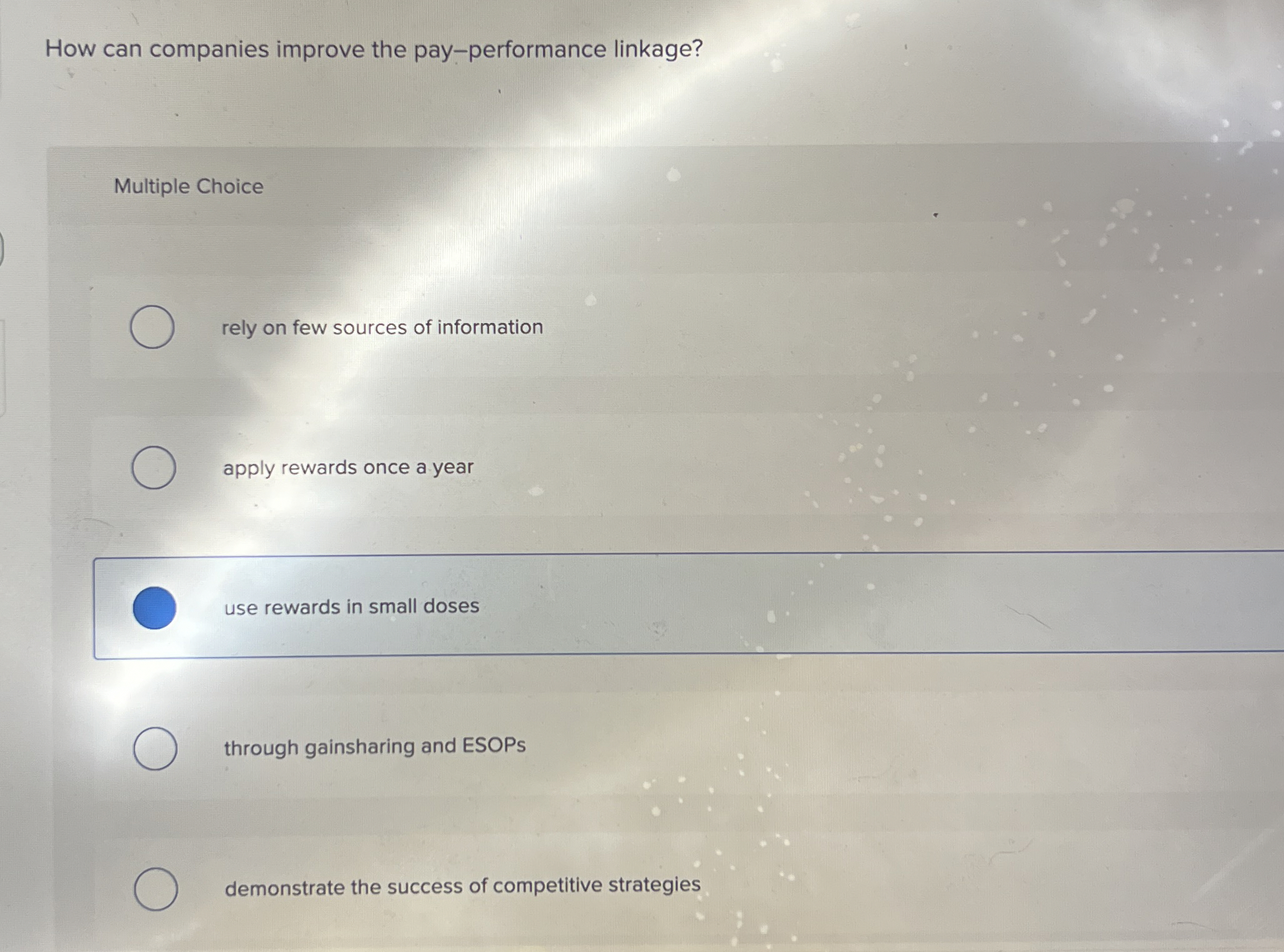  How can companies improve the pay-performance linkage? Multiple Choice rely on