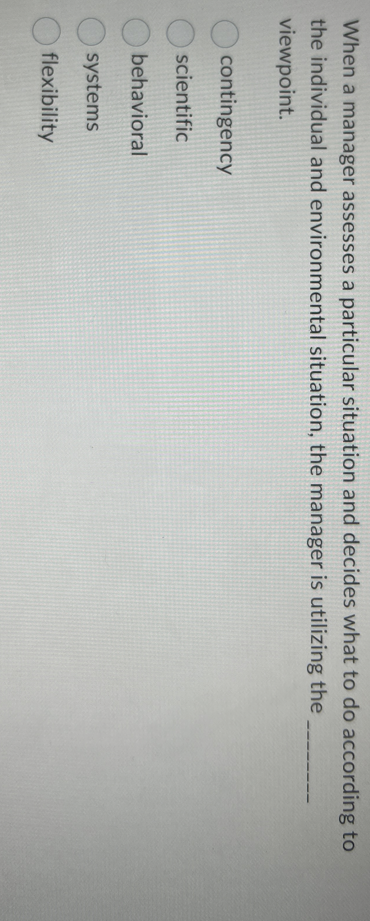  When a manager assesses a particular situation and decides what to