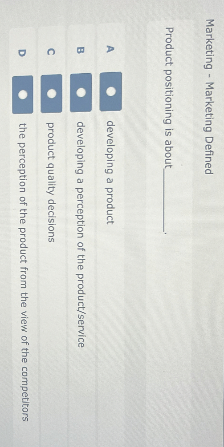  Marketing - Marketing Defined Product positioning is about A developing a