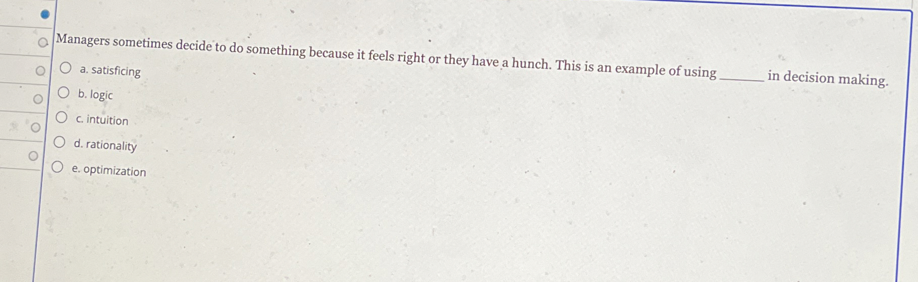  Managers sometimes decide to do something because it feels right or