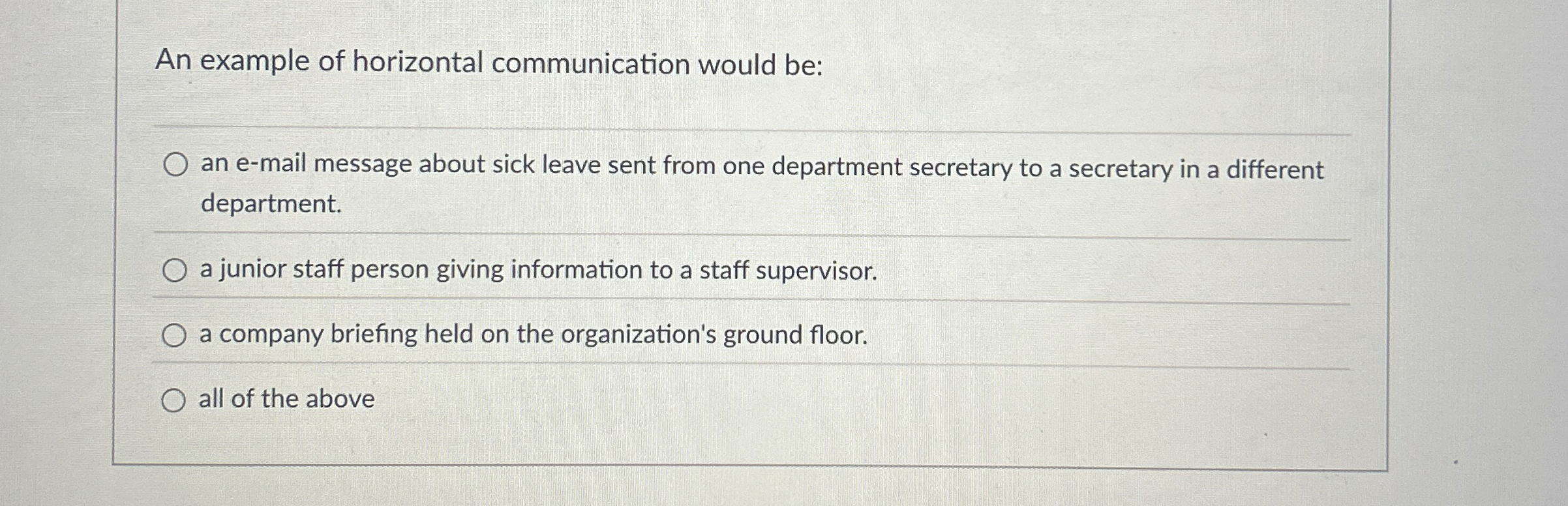 An example of horizontal communication would be: an e-mail message about