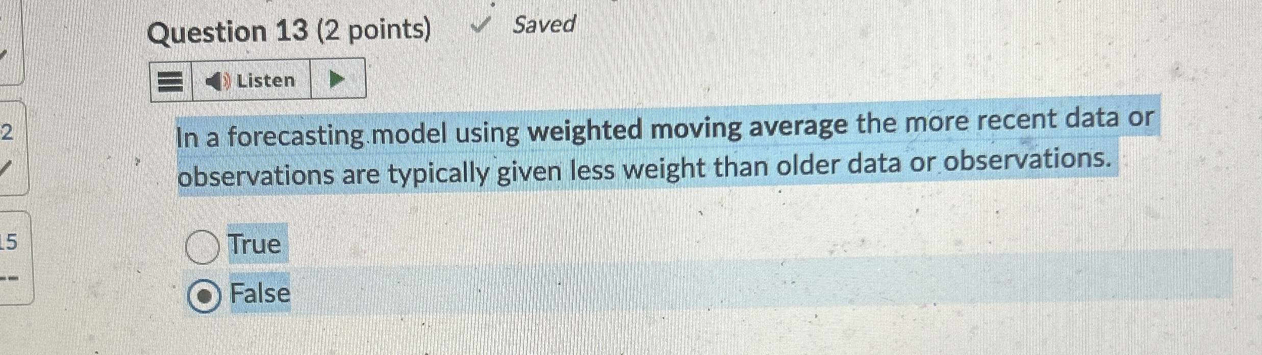  In a forecasting model using weighted moving average the more recent