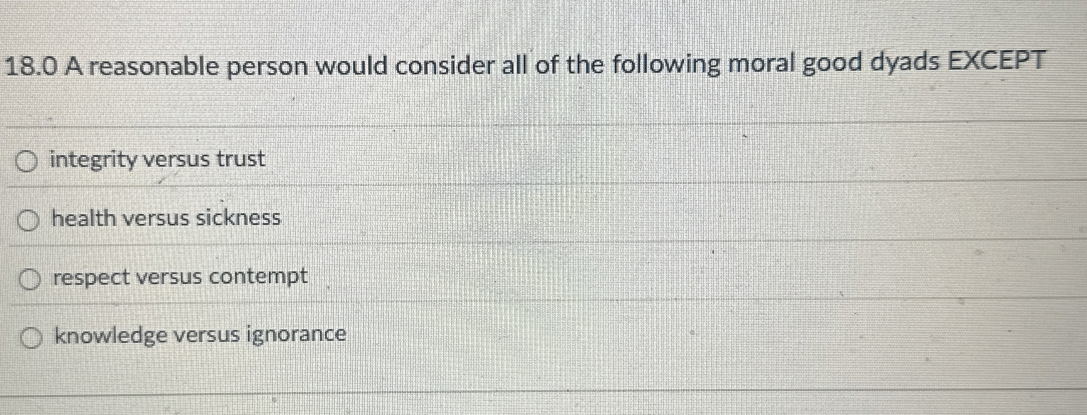  18.0 A reasonable person would consider all of the following moral