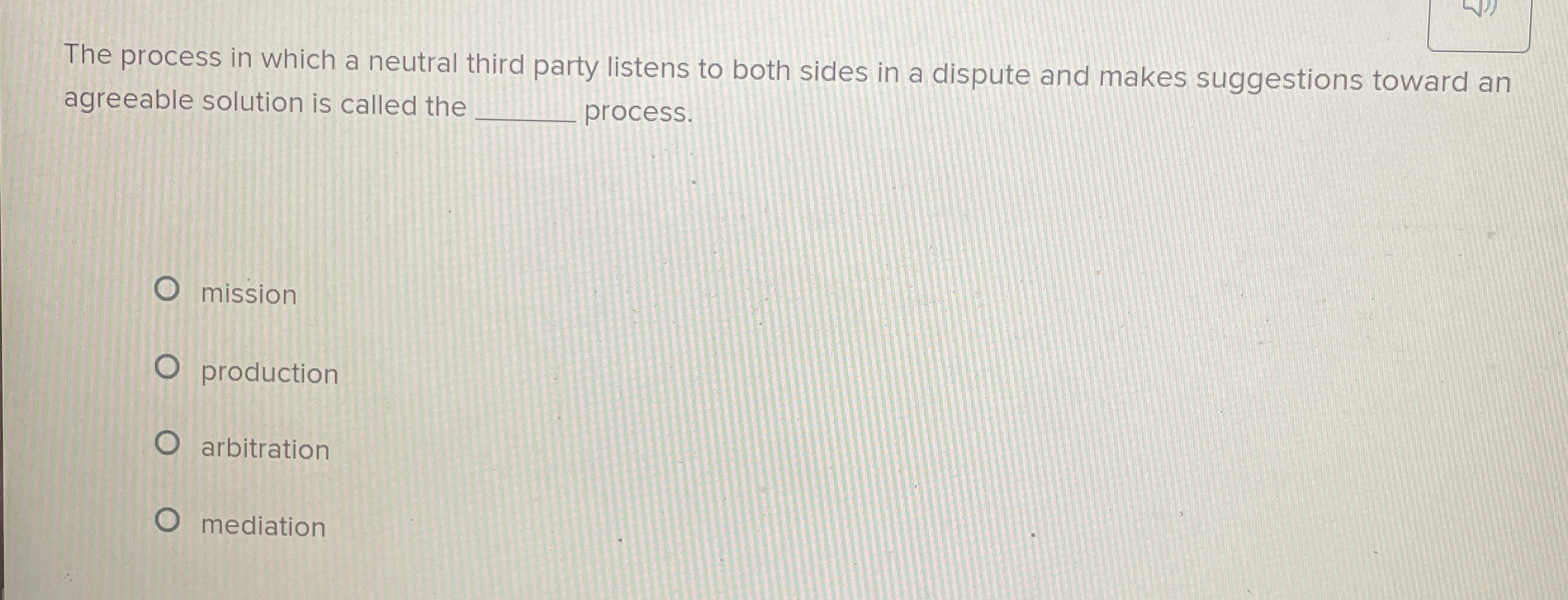  The process in which a neutral third party listens to both