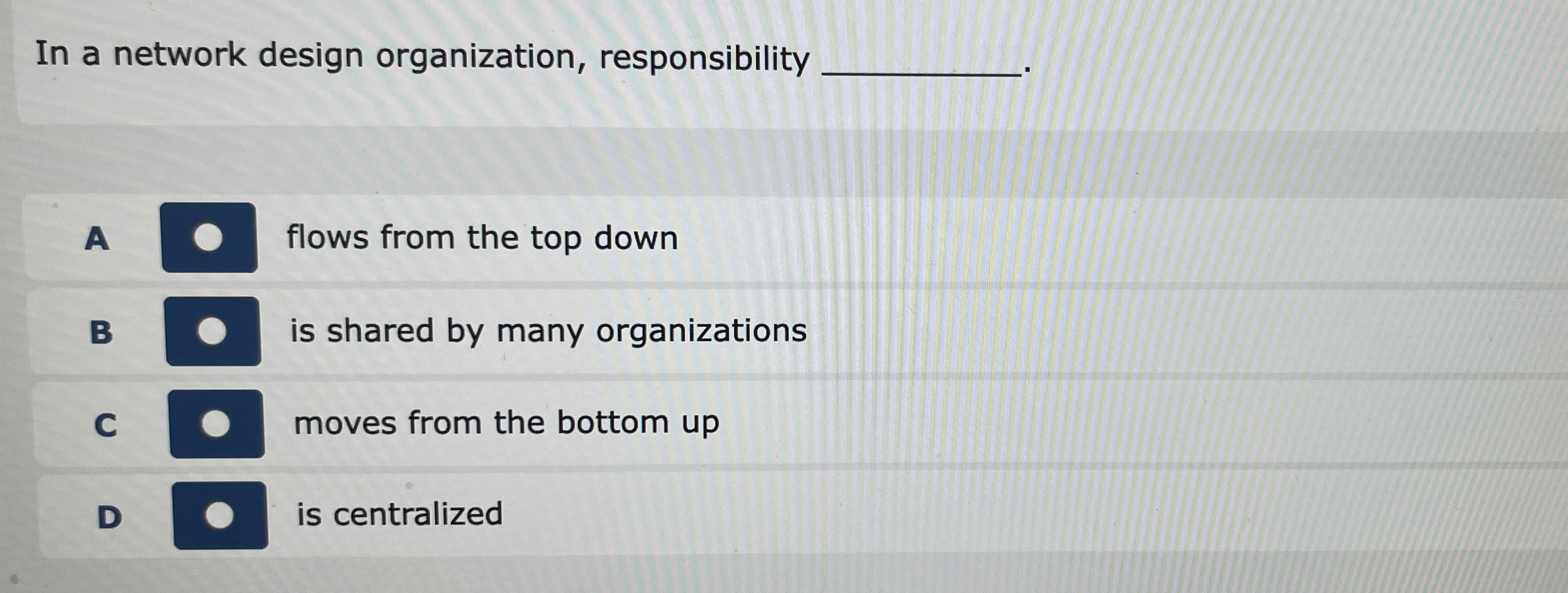 In a network design organization, responsibility A flows from the top