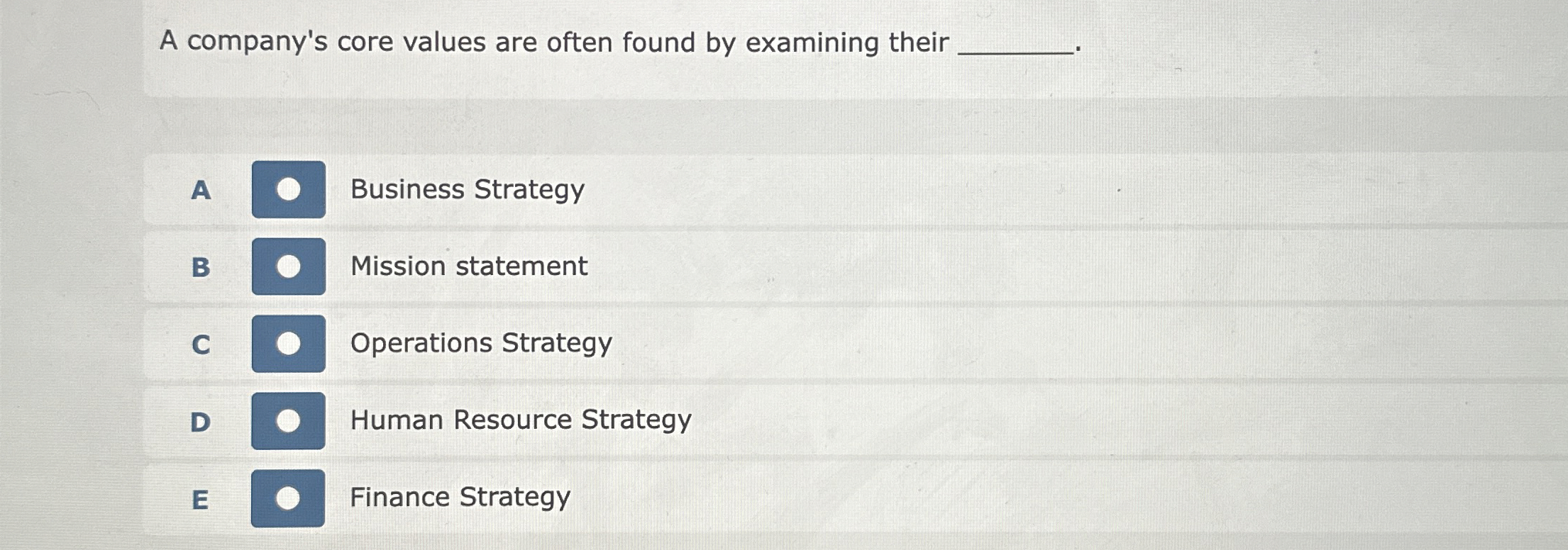  A company's core values are often found by examining their. A