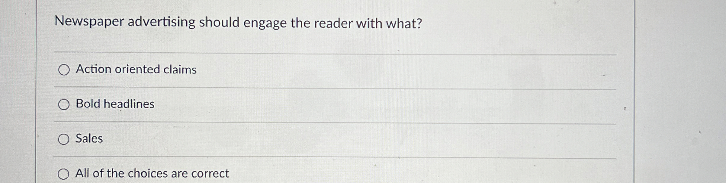  Newspaper advertising should engage the reader with what? Action oriented claims