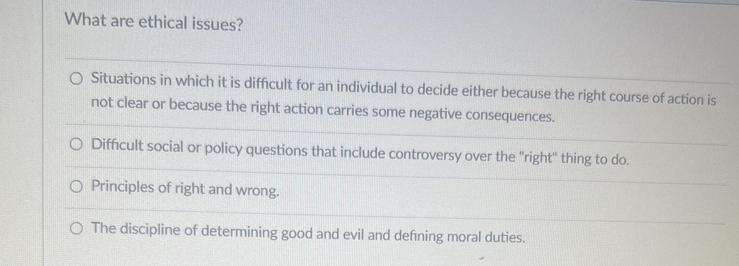  What are ethical issues? Situations in which it is difficult for