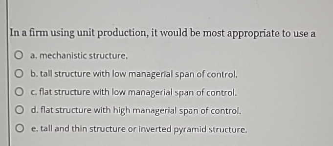  In a firm using unit production, it would be most appropriate