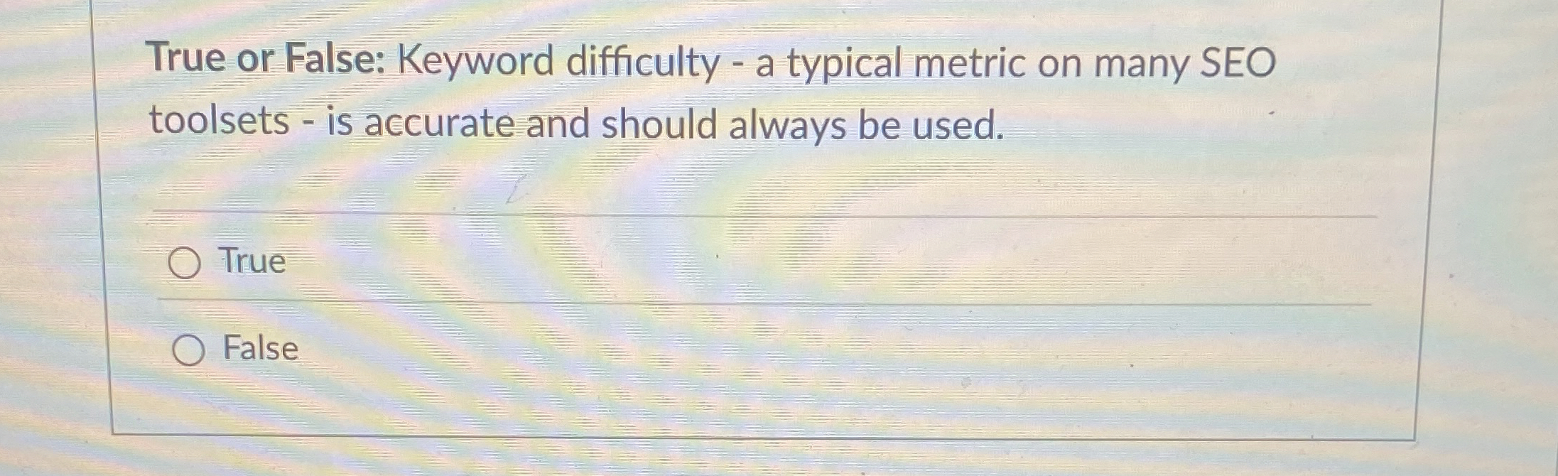  True or False: Keyword difficulty - a typical metric on many
