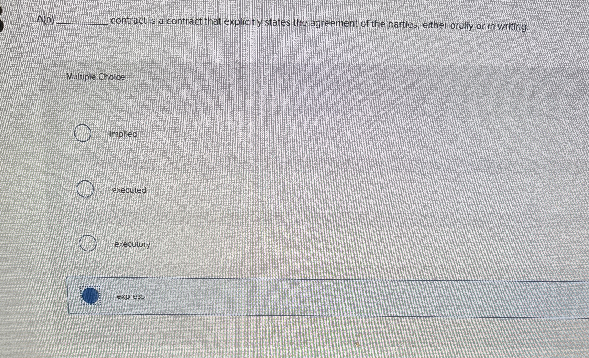  A(n)q, contract is a contract that explicitly states the agreement of