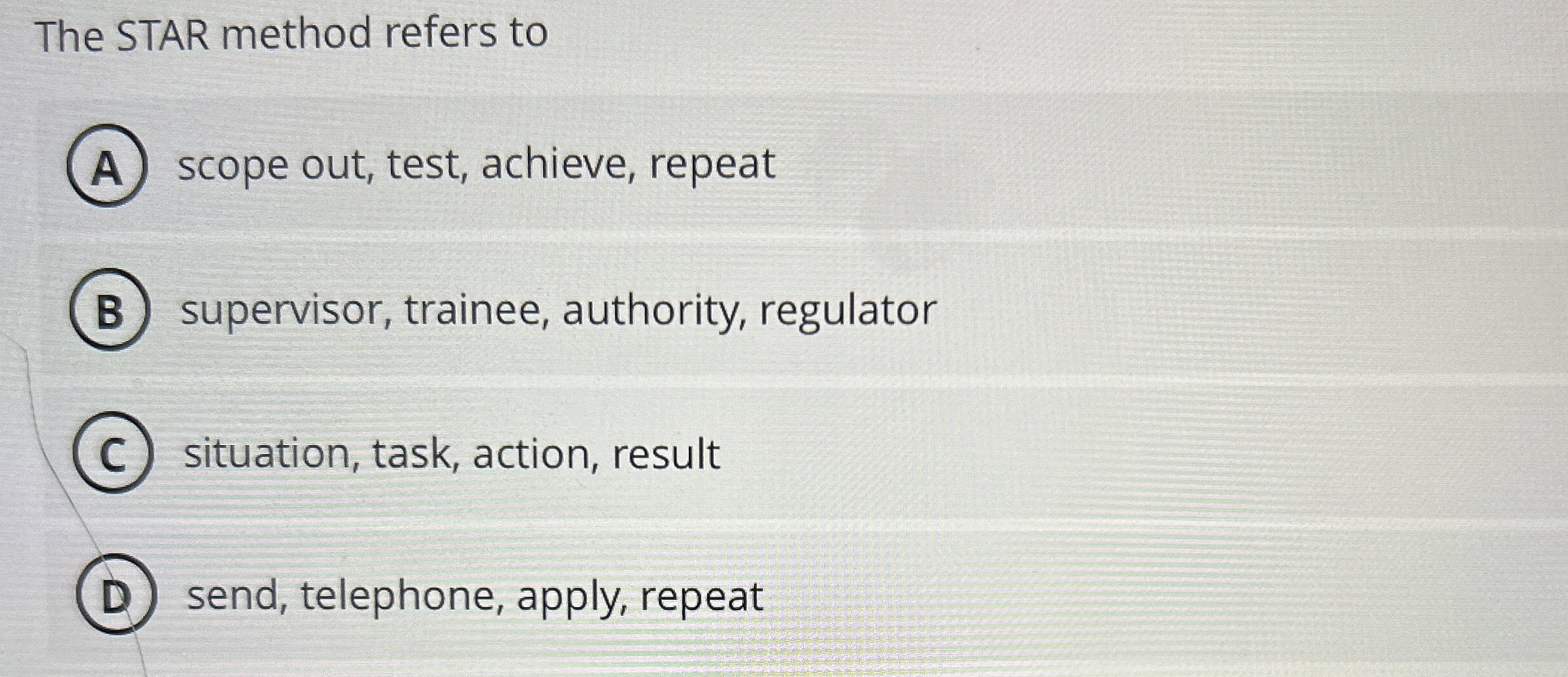  The STAR method refers to scope out, test, achieve, repeat supervisor,