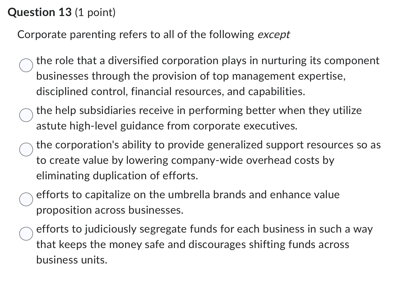  Question 13(1 point) Corporate parenting refers to all of the following