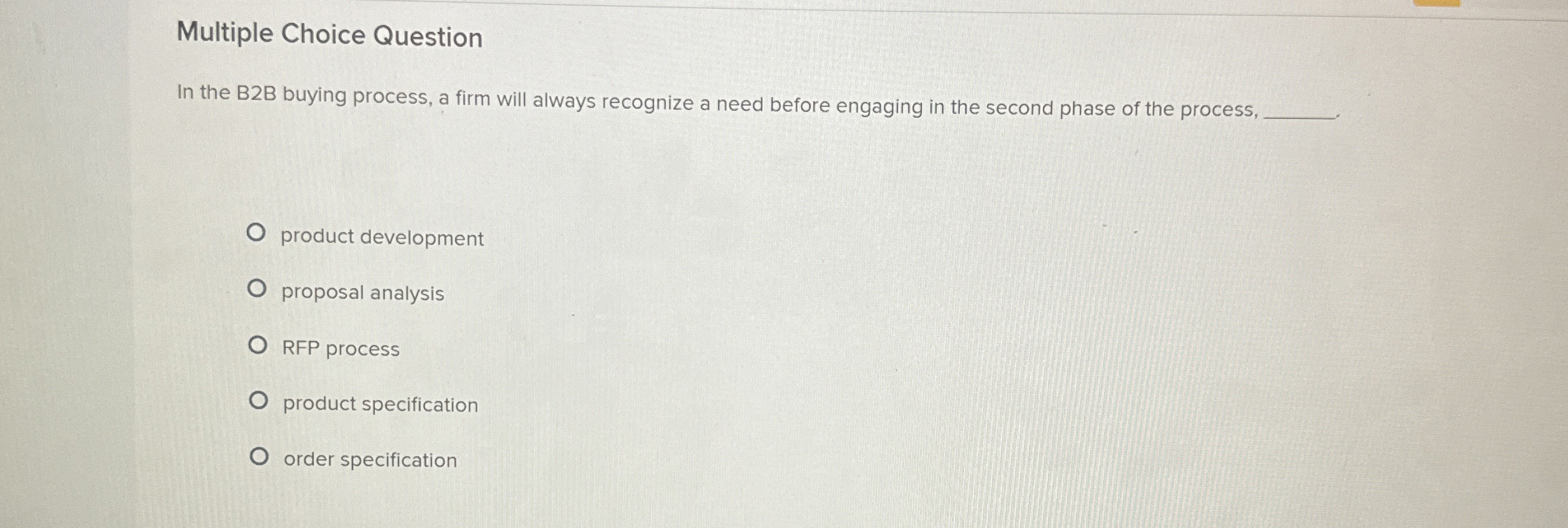  Multiple Choice Question In the 32B buying process, a firm will