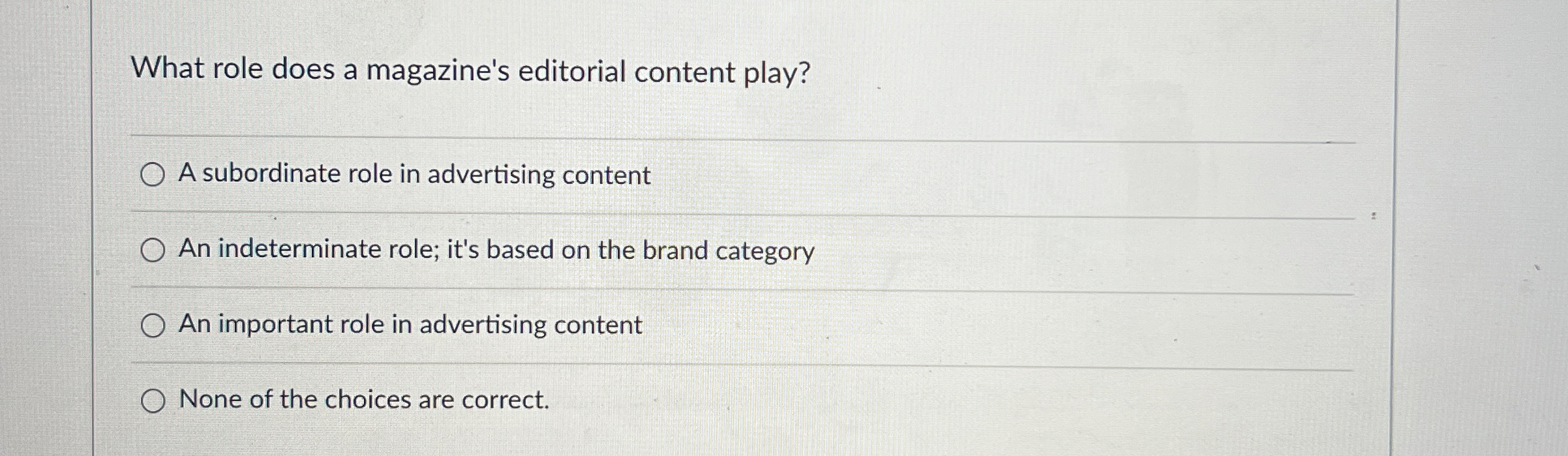  What role does a magazine's editorial content play? A subordinate role