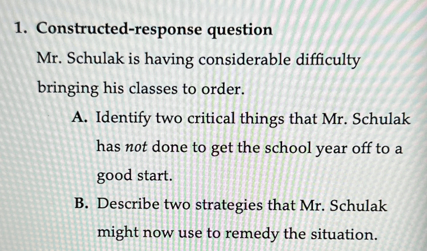  Constructed-response question Mr. Schulak is having considerable difficulty bringing his classes
