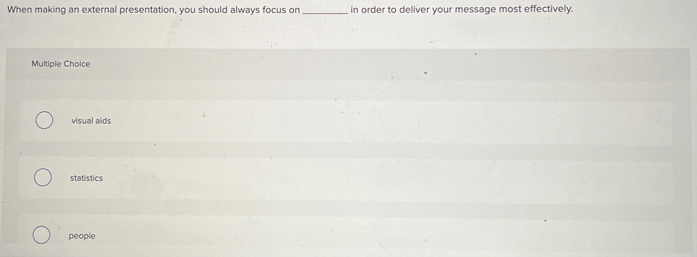  When making an external presentation, you should always focus on q,