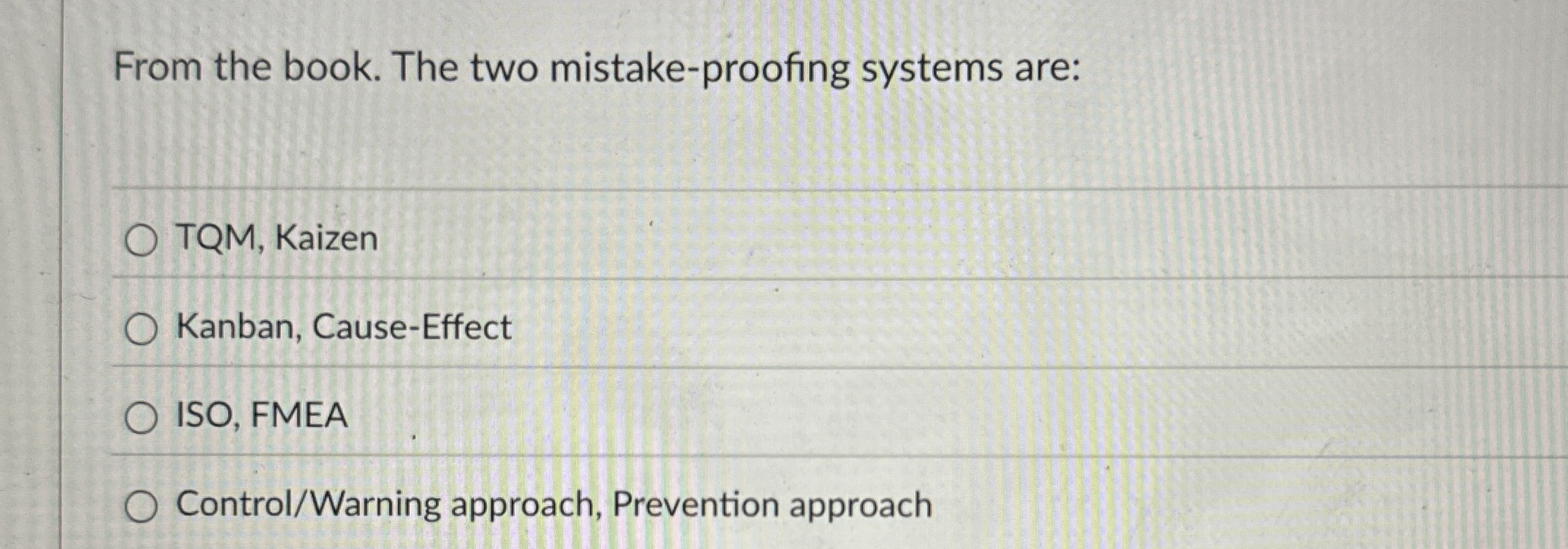  From the book. The two mistake-proofing systems are: TQM, Kaizen Kanban,