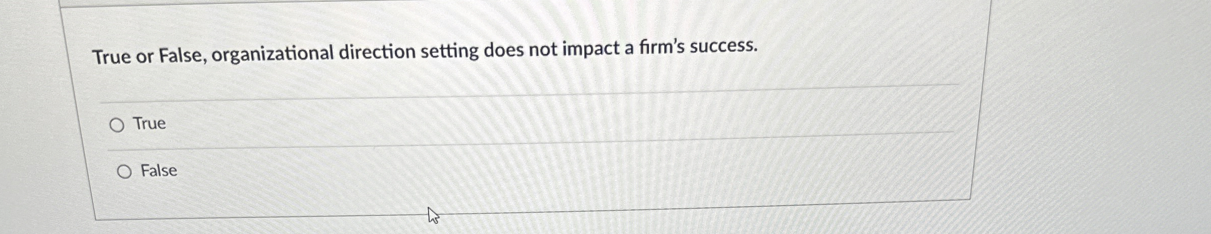  True or False, organizational direction setting does not impact a firm's