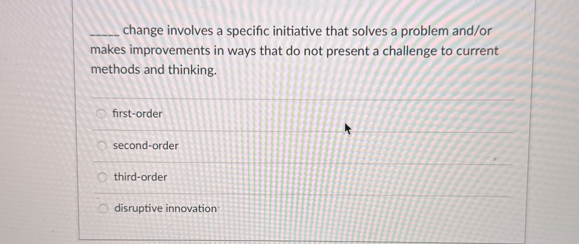  q, change involves a specific initiative that solves a problem and/or