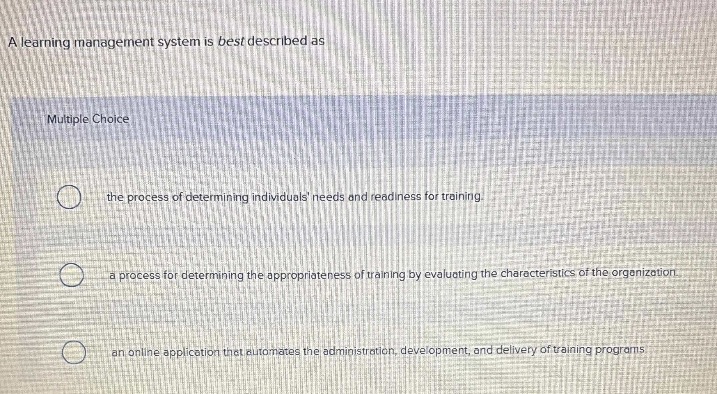  A learning management system is best described as Multiple Choice the