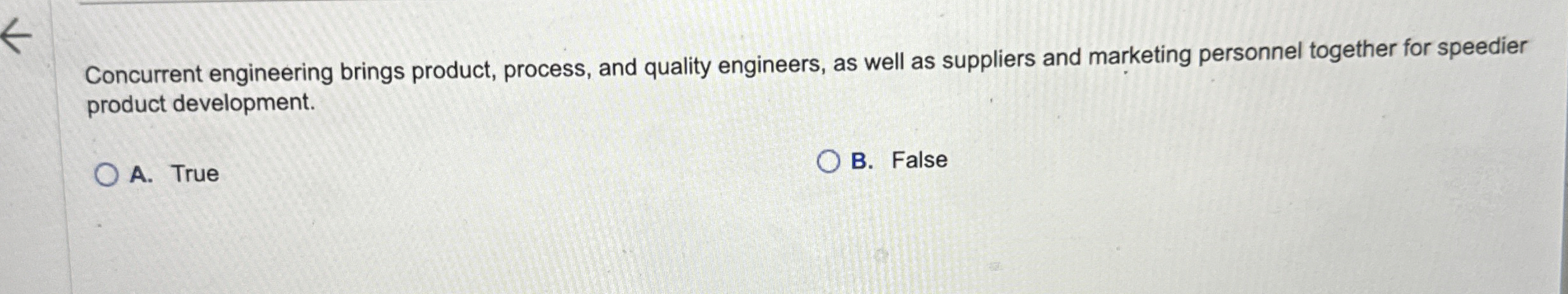  Concurrent engineering brings product, process, and quality engineers, as well as