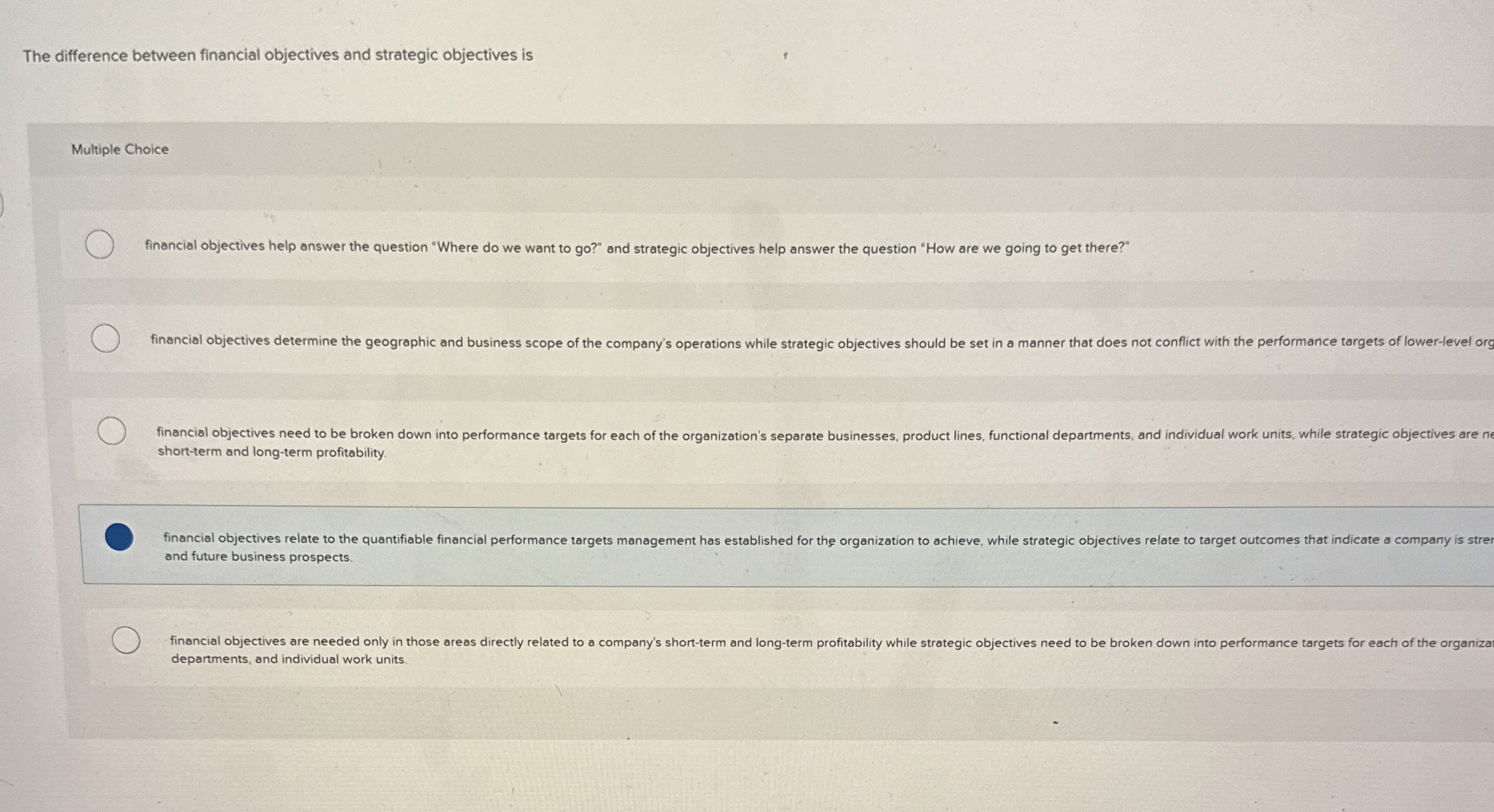  The difference between financial objectives and strategic objectives is Multiple Choice