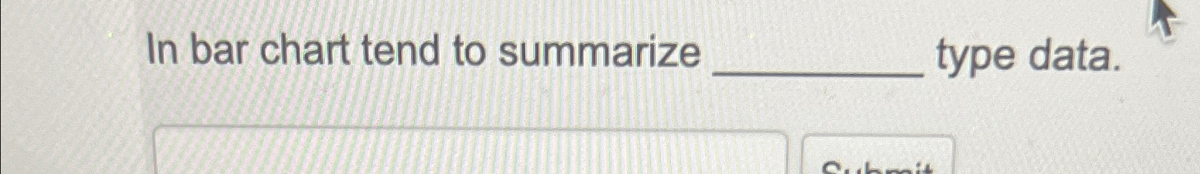  In bar chart tend to summarize type data. 