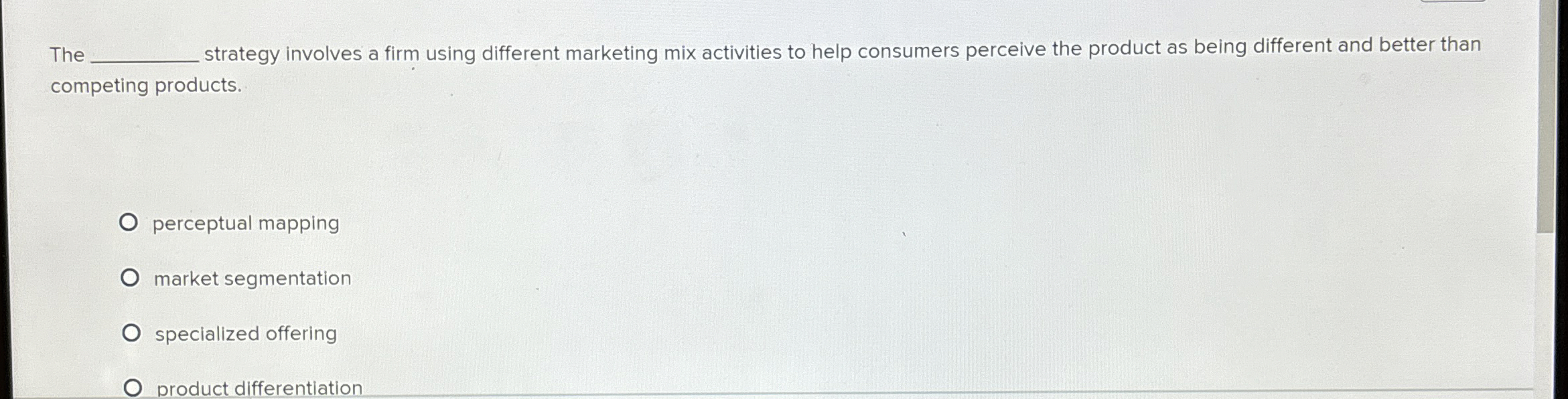  The strategy involves a firm using different marketing mix activities to