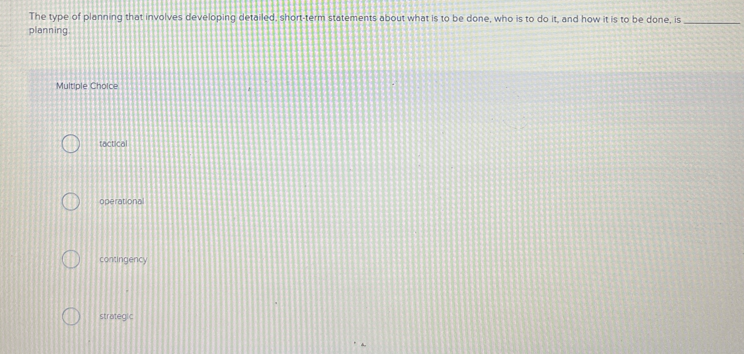  The type of planning that involves developing detailed, short-term statements about