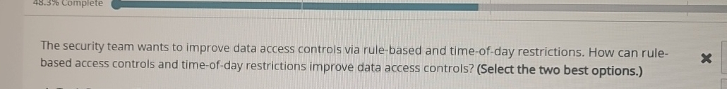  The security team wants to improve data access controls via rule-based