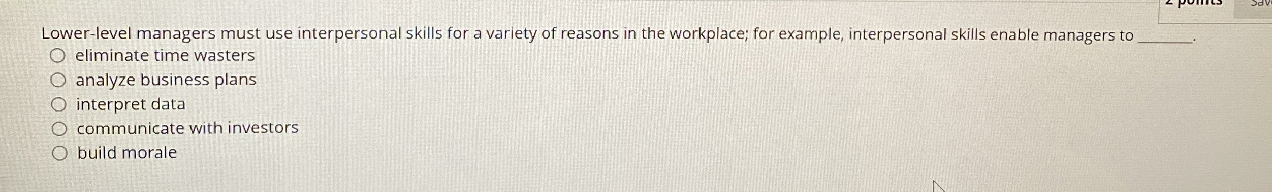  Lower-level managers must use interpersonal skills for a variety of reasons