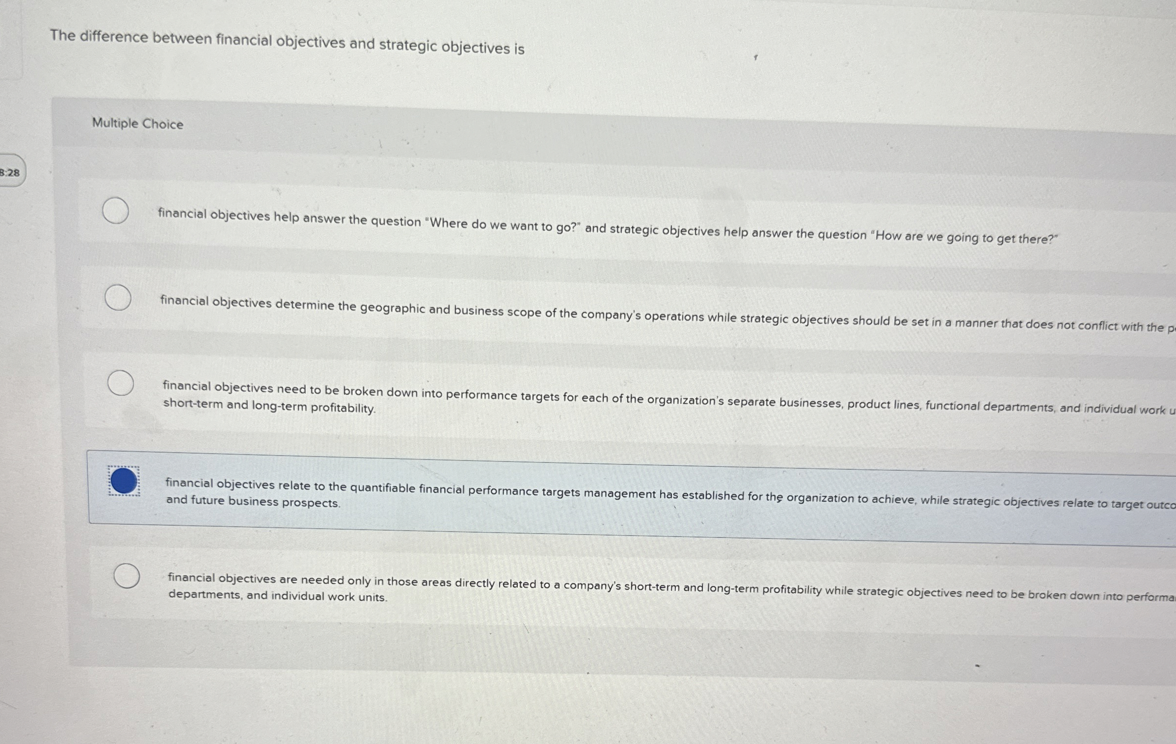  The difference between financial objectives and strategic objectives is Multiple Choice