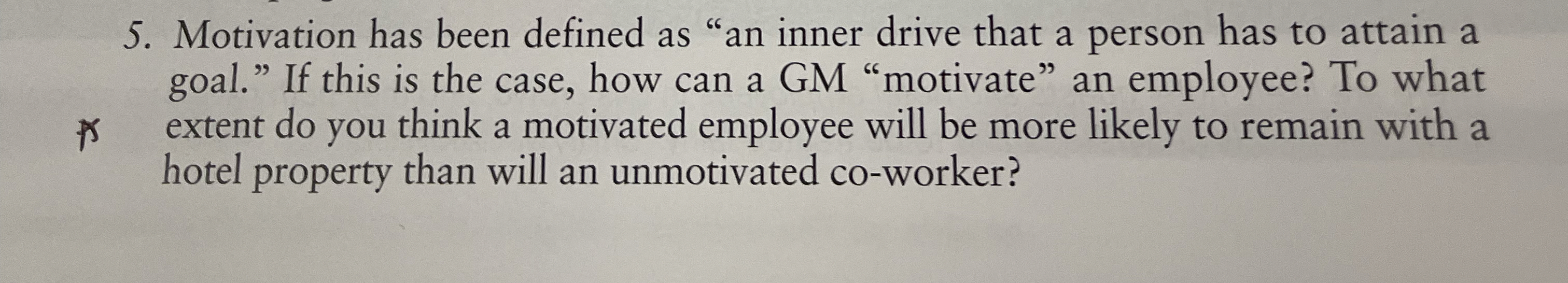  Motivation has been defined as "an inner drive that a person