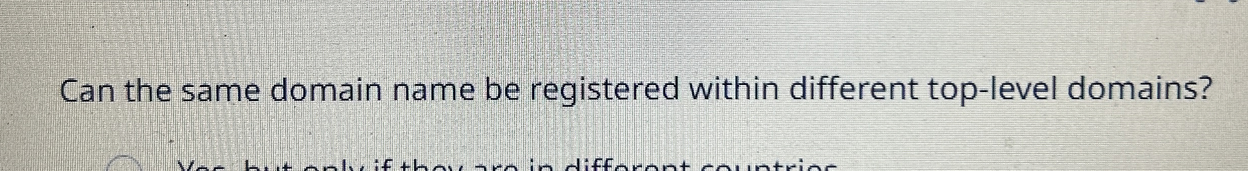  Can the same domain name be registered within different top-level domains?