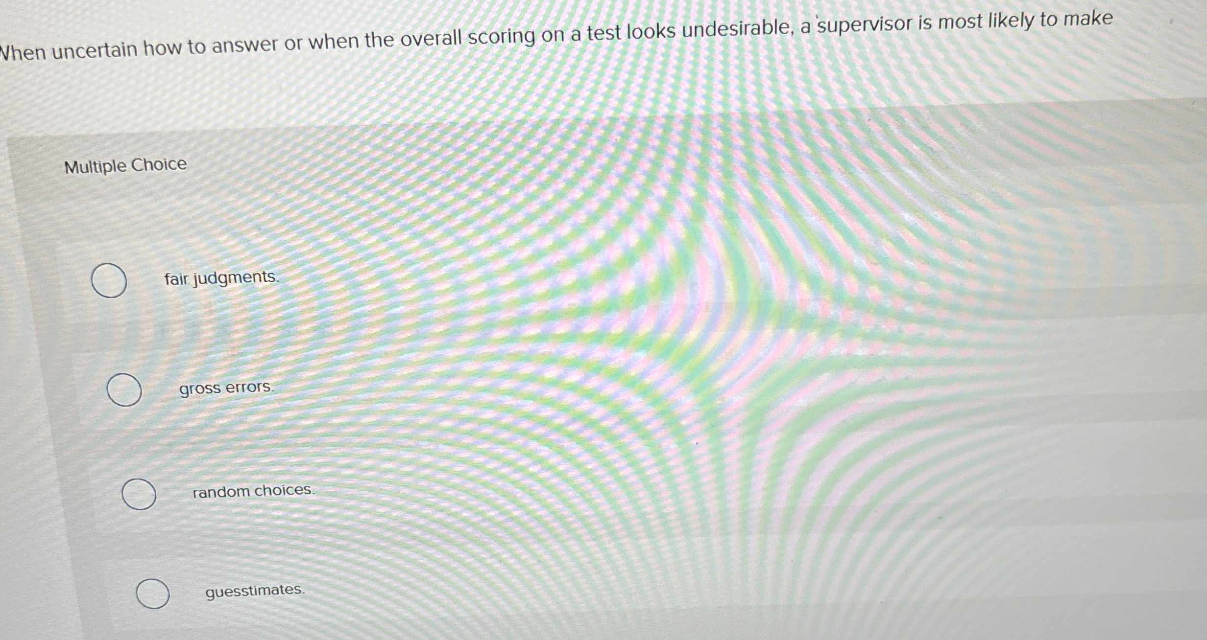 When uncertain how to answer or when the overall scoring on