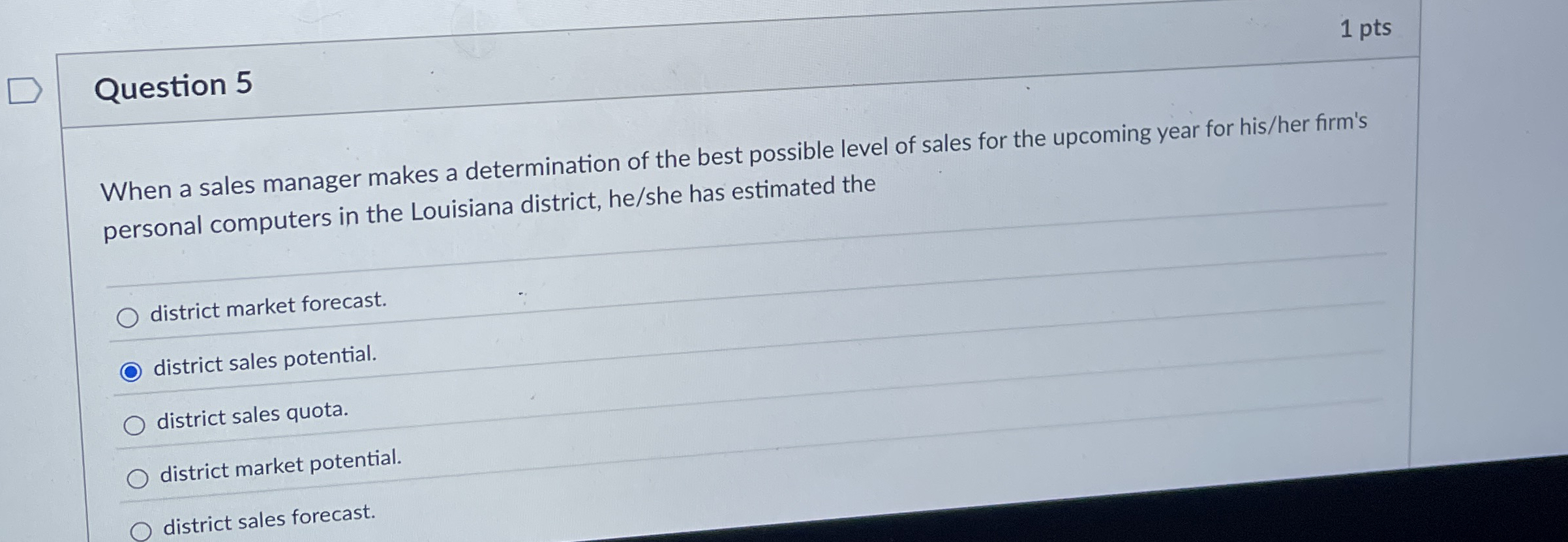  1 pts Question 5 When a sales manager makes a determination