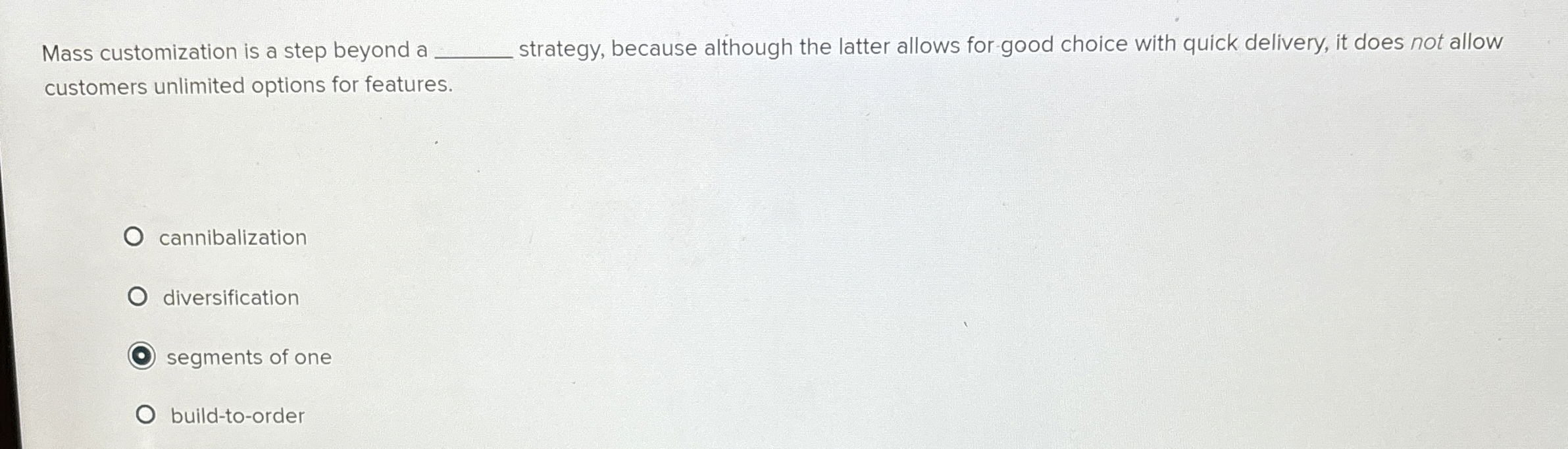 Mass customization is a step beyond a q, strategy, because although