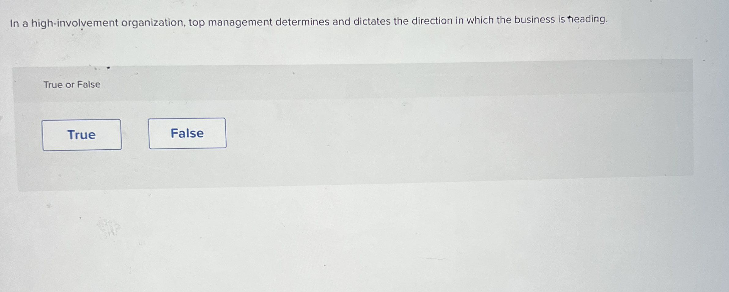  In a high-involvement organization, top management determines and dictates the direction