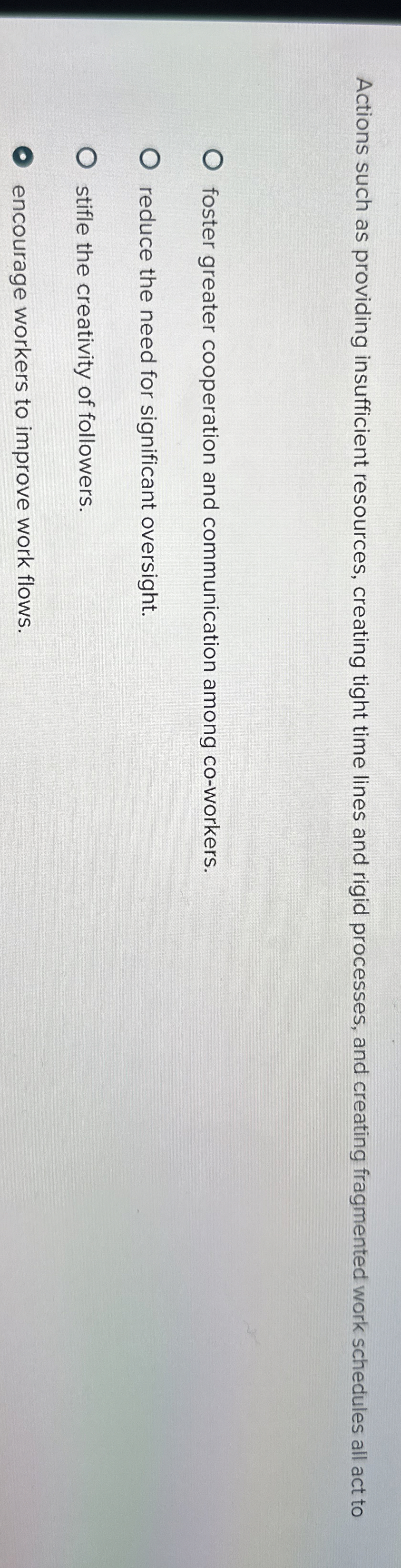  Actions such as providing insufficient resources, creating tight time lines and