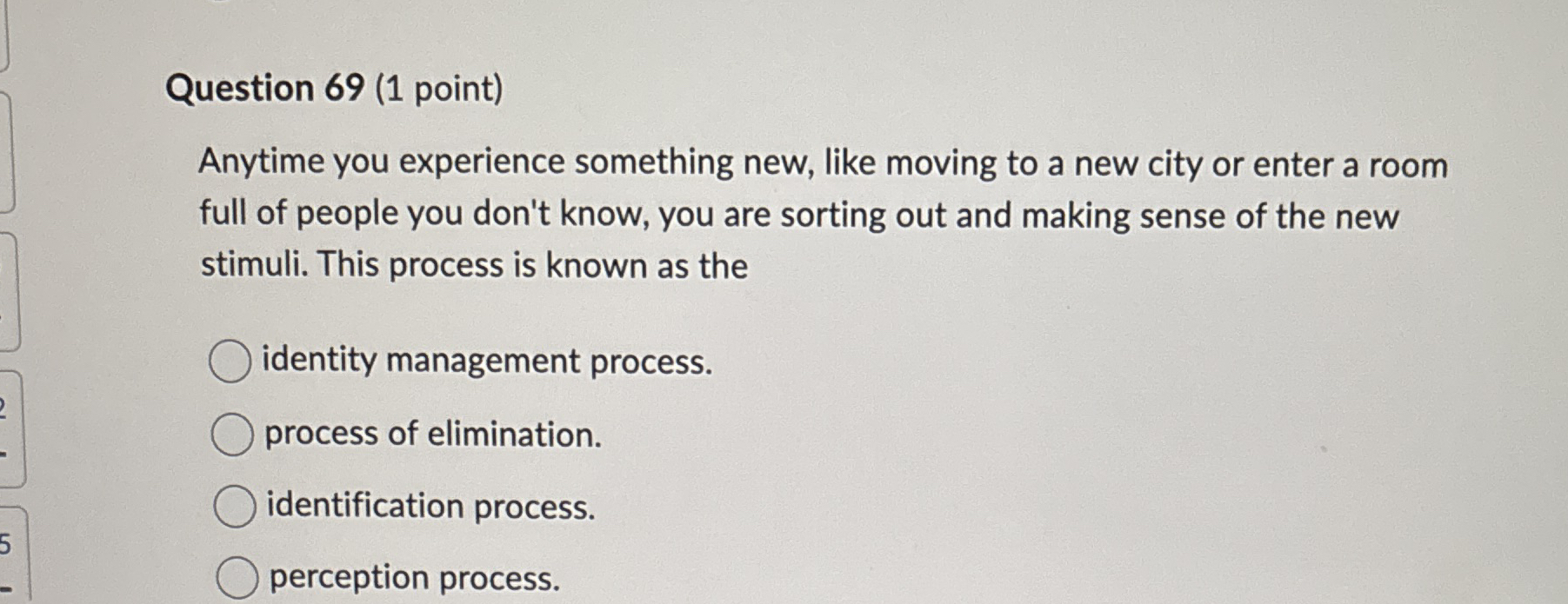 Question 69(1 point) Anytime you experience something new, like moving to