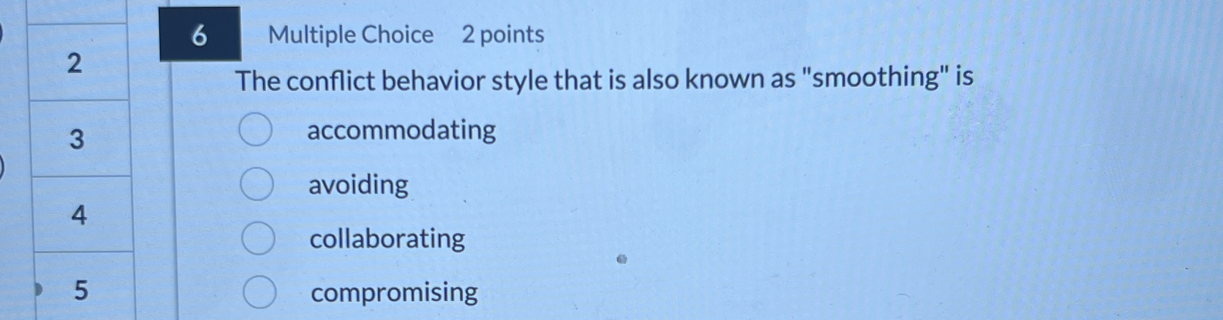  6 Multiple Choice 2 points 2 The conflict behavior style that