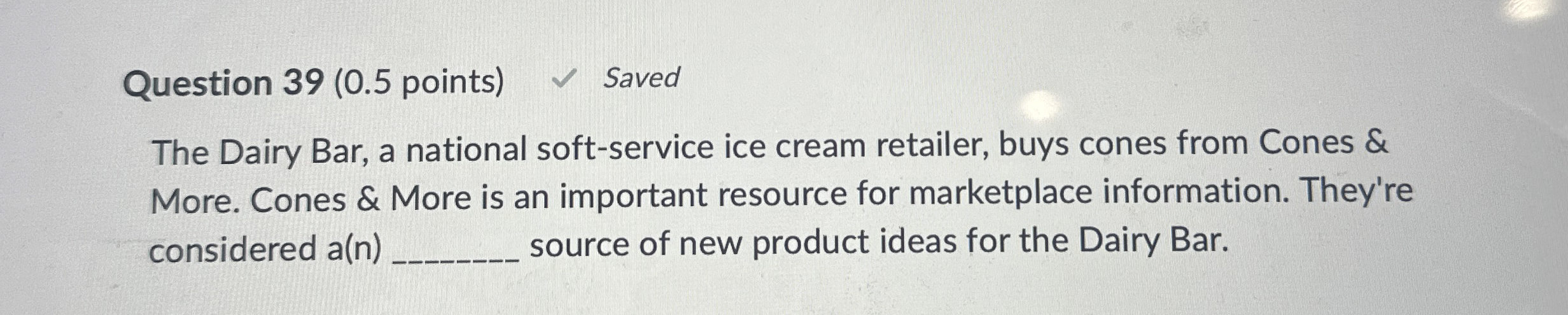  Question 39(0.5 points) Saved The Dairy Bar, a national soft-service ice
