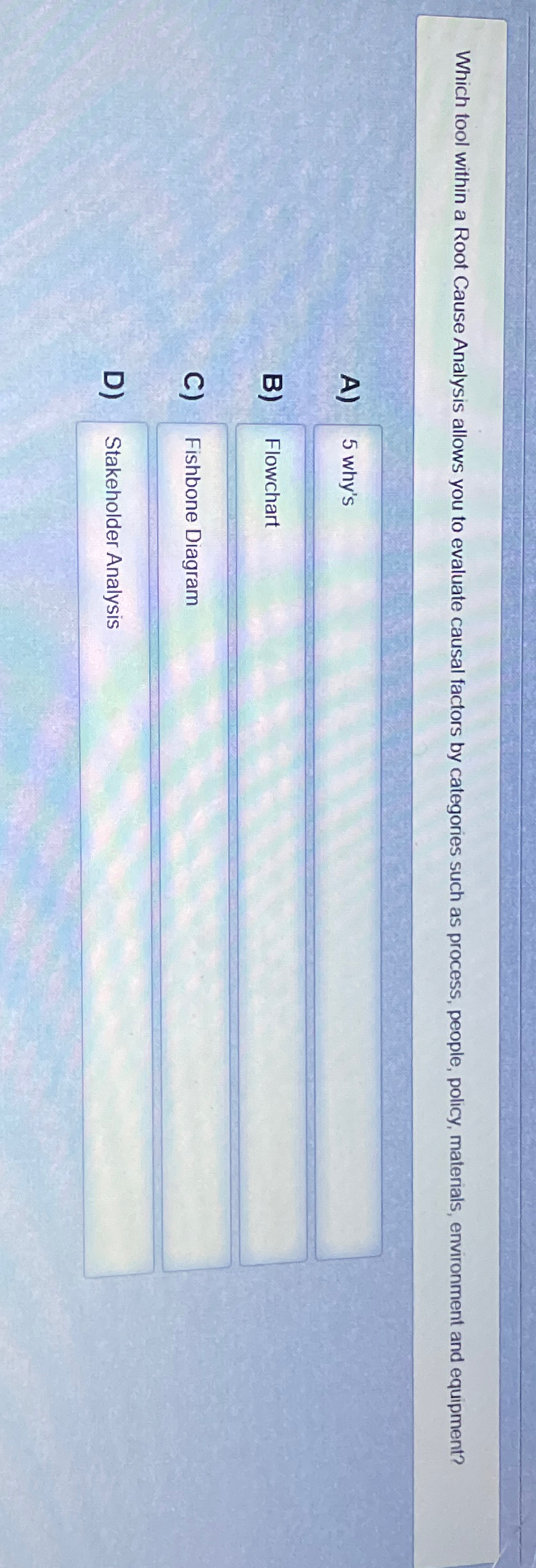 Which tool within a Root Cause Analysis allows you to evaluate