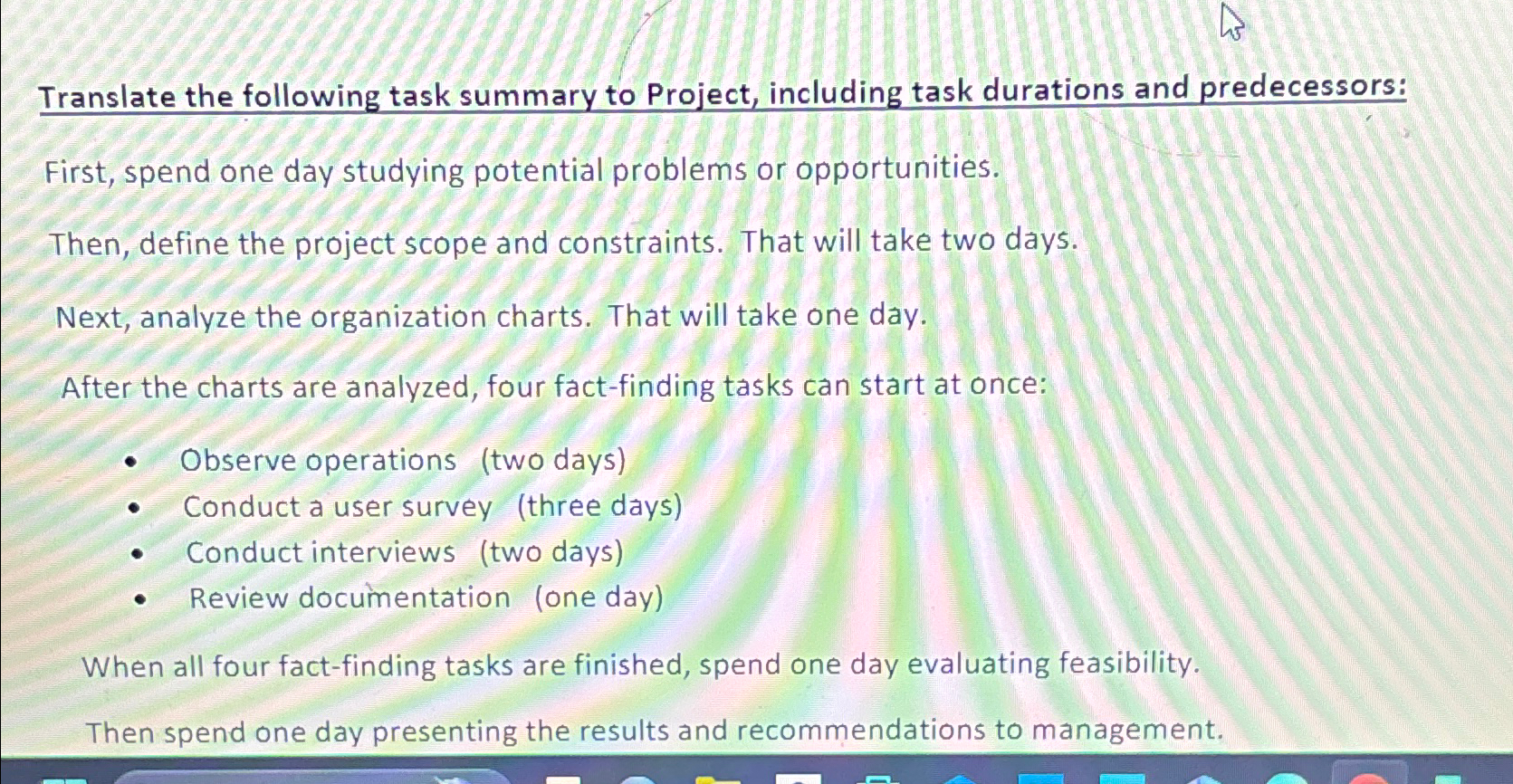  Translate the following task summary to Project, including task durations and