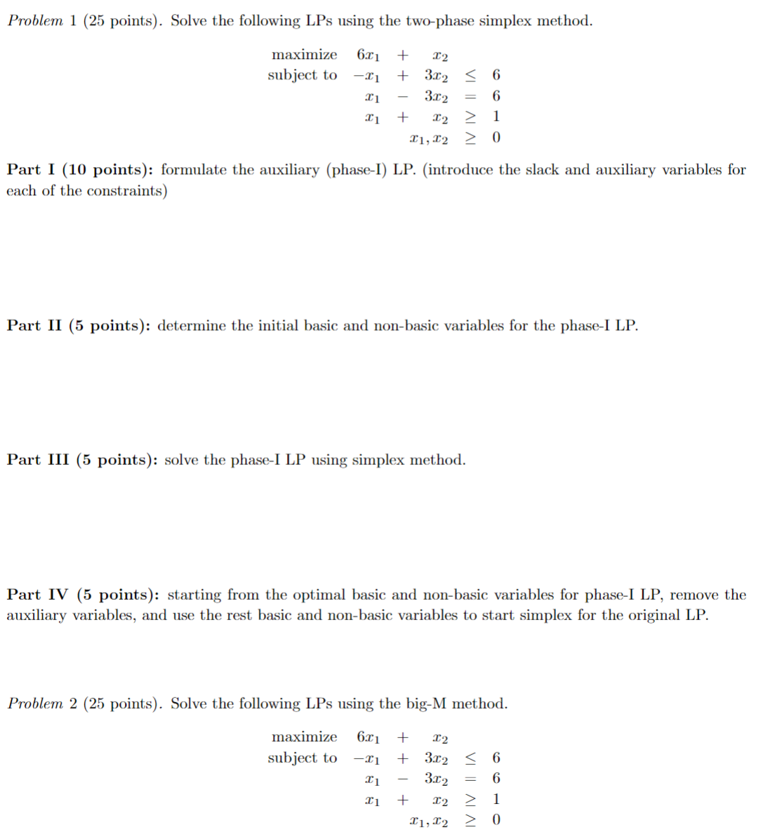  Problem 1(25 points). Solve the following LPs using the two-phase simplex