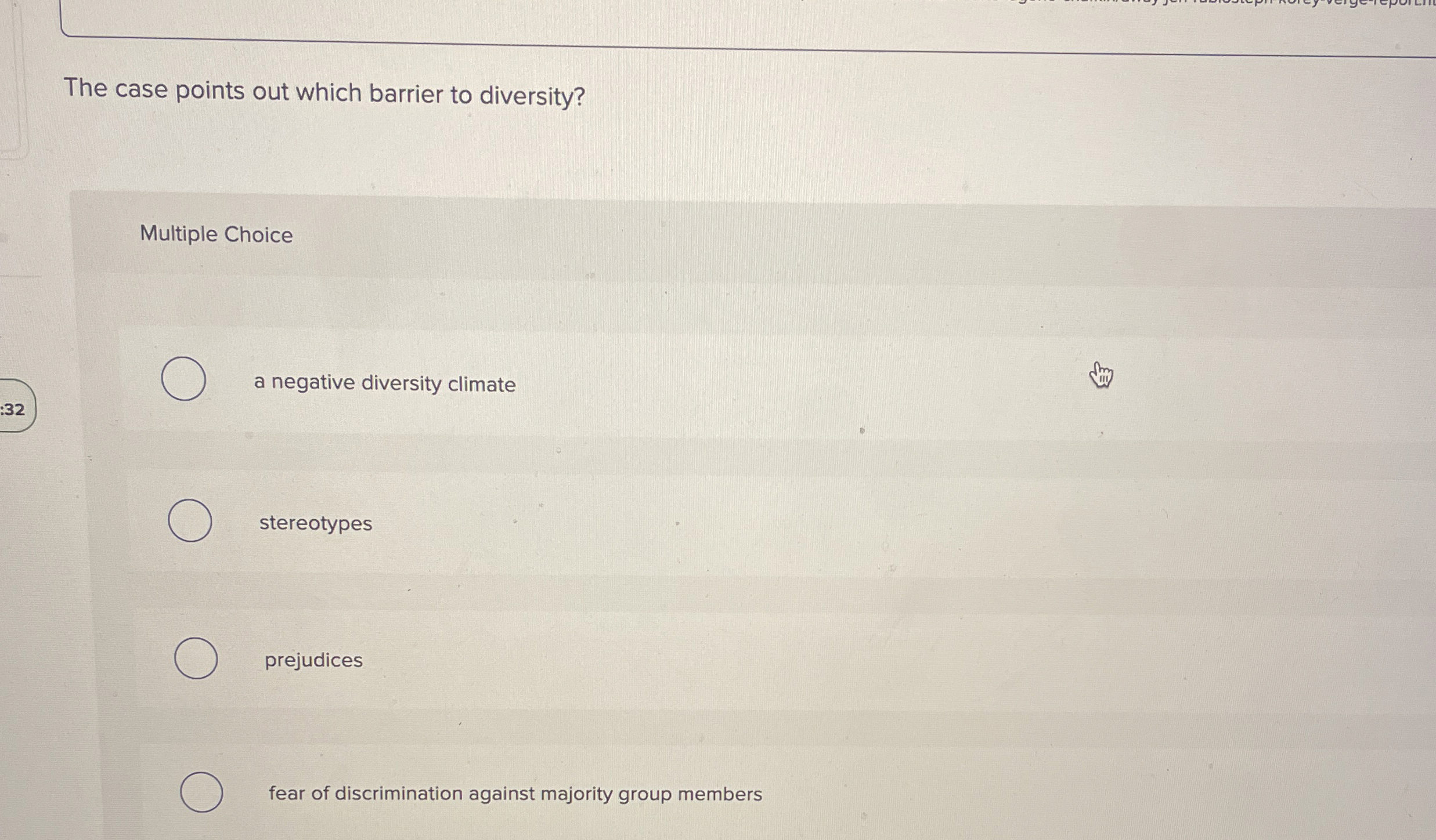  The case points out which barrier to diversity? Multiple Choice a