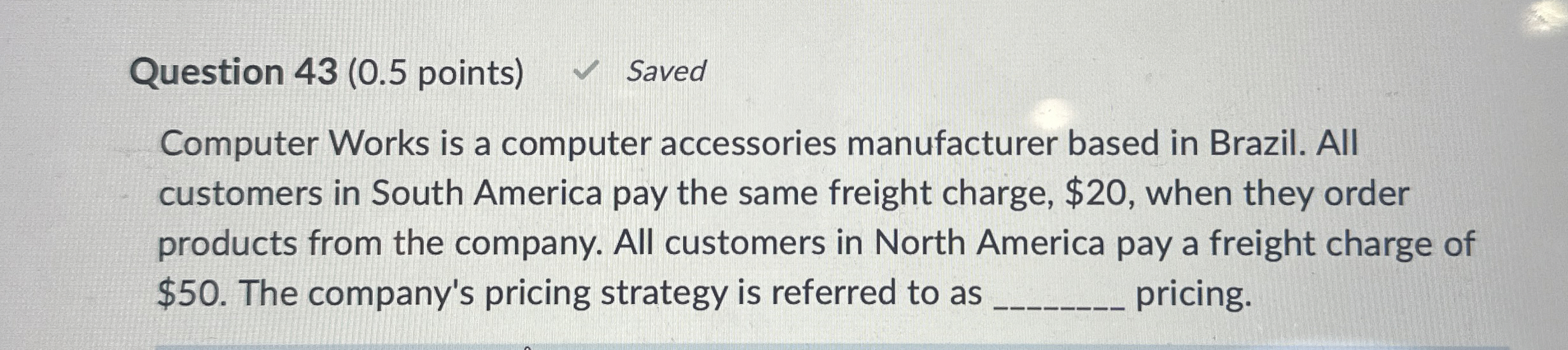  Question 43(0.5 points) Saved Computer Works is a computer accessories manufacturer