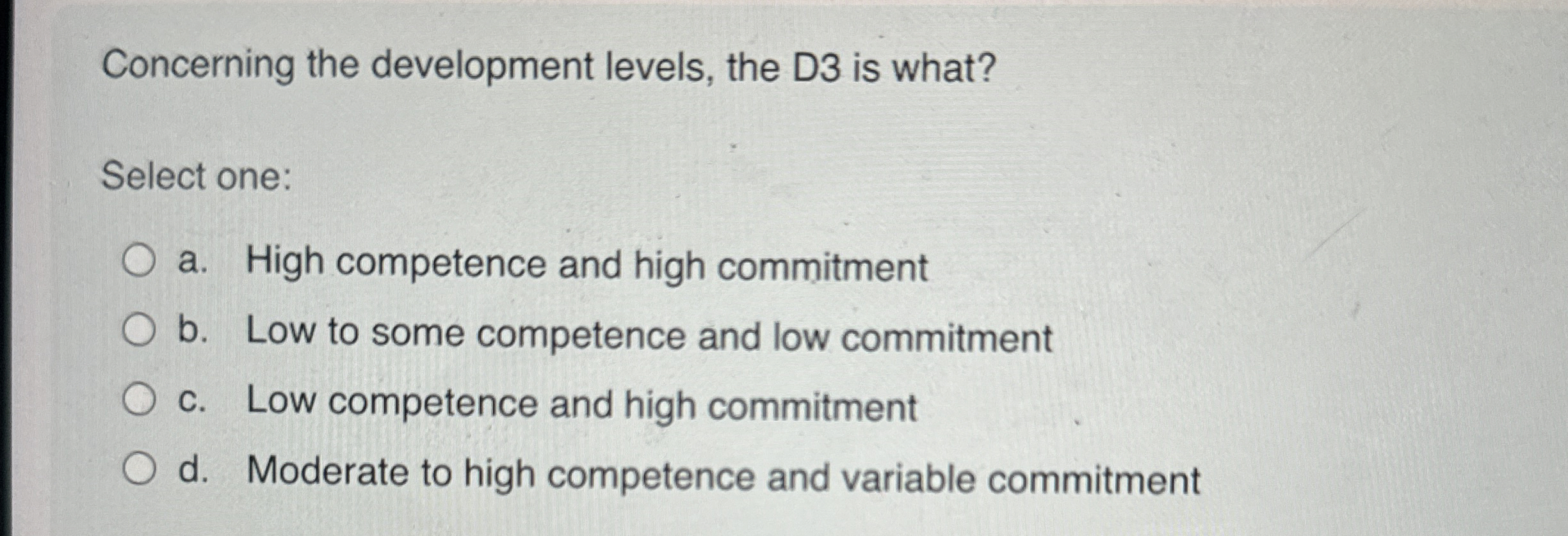  Concerning the development levels, the D3 is what? Select one: a.