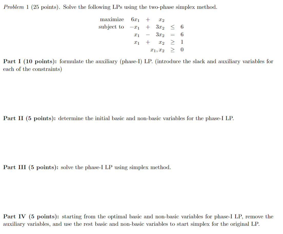  Problem 1(25 points). Solve the following LPs using the two-phase simplex